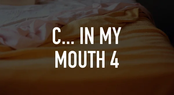 C... in My Mouth 4