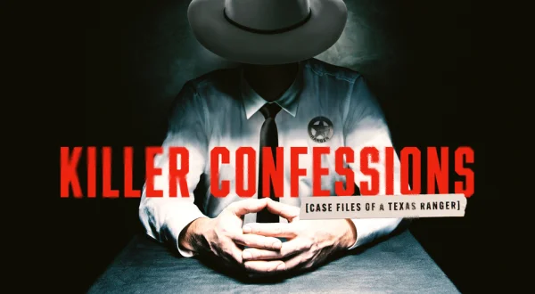 Killer Confessions: Case Files of a Texas Ranger