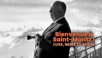 Bienvenue à Saint-Moritz ! Luxe, neige et glisse