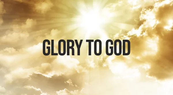 Glory to God