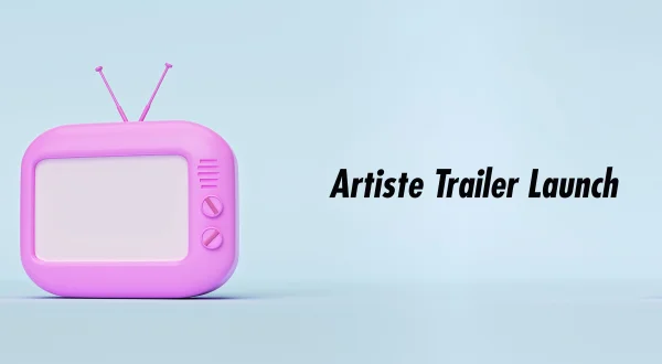 Artiste Trailer Launch