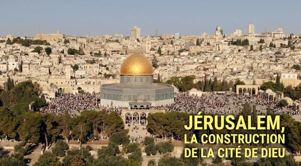 Jérusalem, la construction de la cité de Dieu