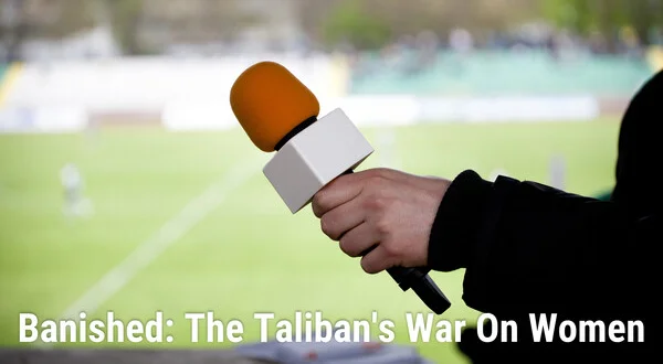 Banished: The Taliban's War On Women