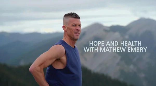 Hope and Health With Mathew Embry