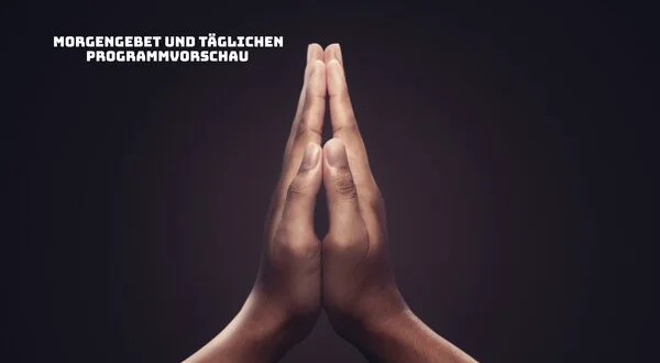Morgengebet und täglichen Programmvorschau