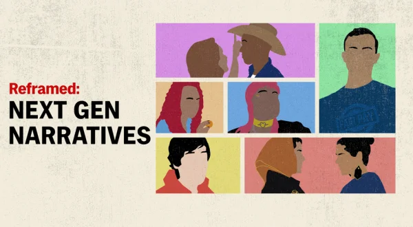Reframed: Next Gen Narratives