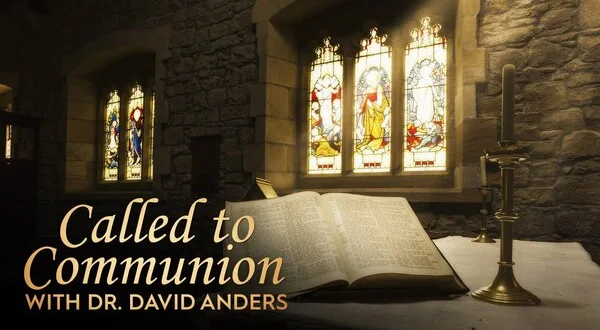 Called to Communion with Dr. David Anders