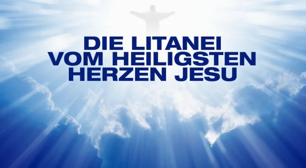 Die Litanei vom heiligsten Herzen Jesu