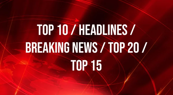 Top 10 / Headlines / Breaking News / Top 20 / Top 15