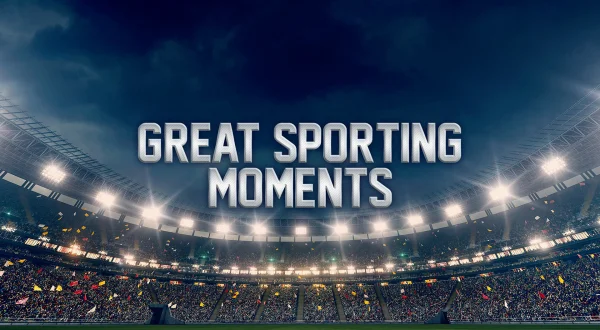 Greatest Sporting Moments