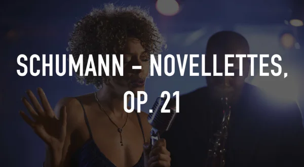 Schumann - Novellettes, op. 21