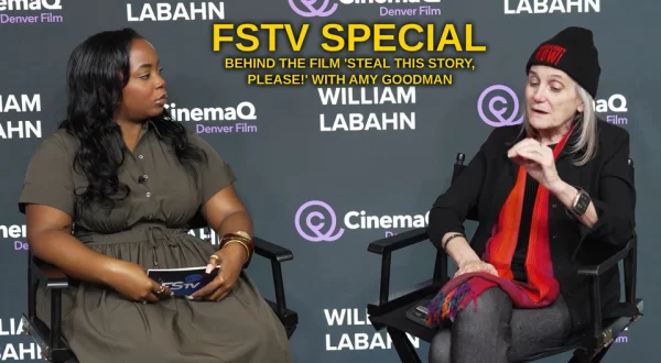 FSTV Special: Behind the Film 'Steal This Story, Please!' with Amy Goodman
