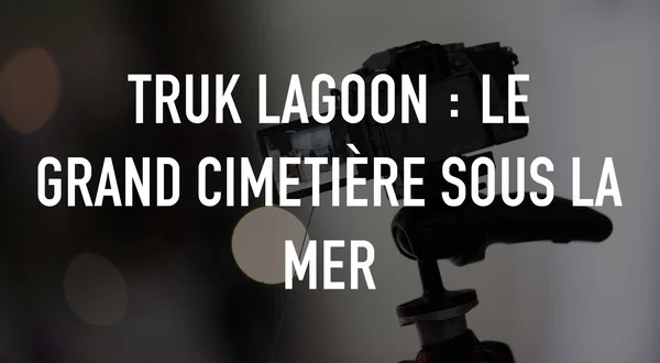 Truk Lagoon : le grand cimetière sous la mer
