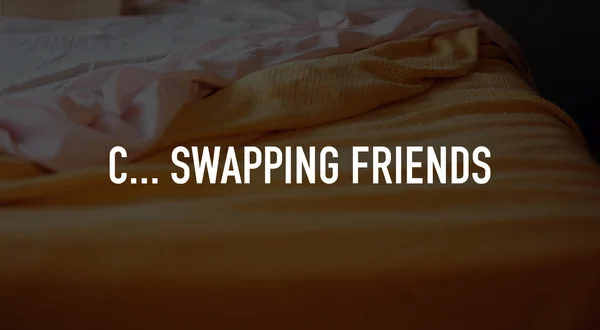 C... Swapping Friends