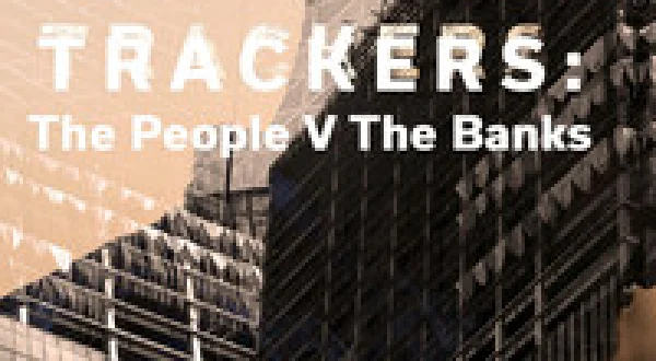 Trackers: The People v The Banks