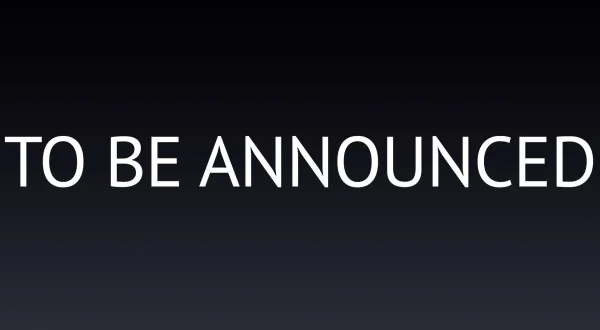 To Be Announced