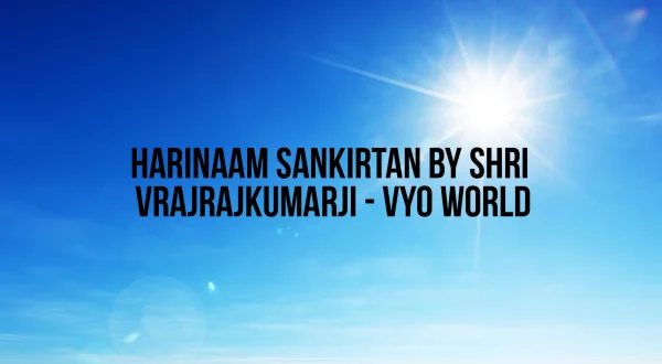 Harinaam Sankirtan by Shri Vrajrajkumarji - VYO World