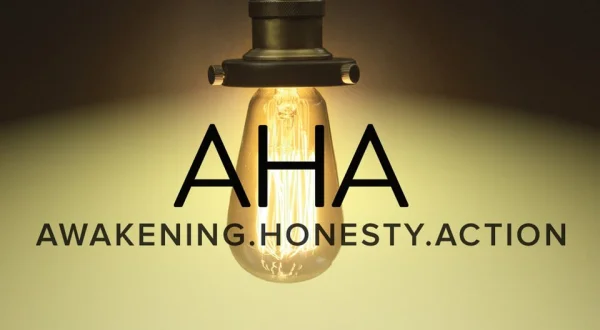 AHA Awakening, Honesty, Action