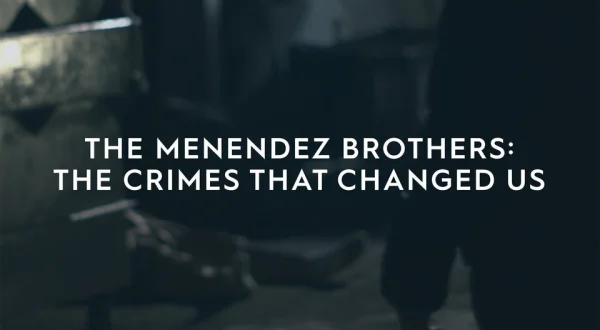 The Menendez Brothers: The Crimes That Changed Us