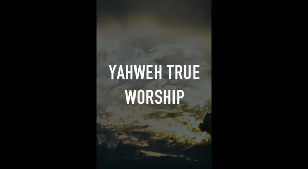 Yahweh True Worship