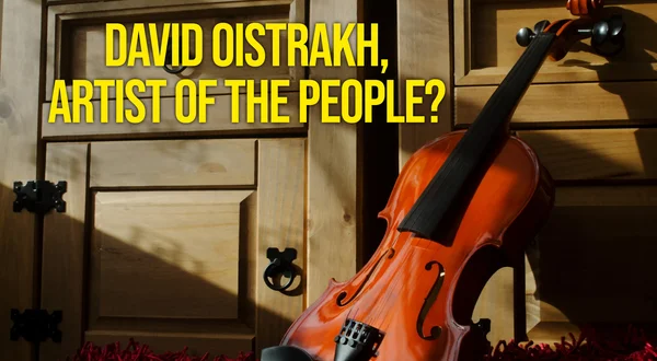 David Oistrakh, Artist of the People?
