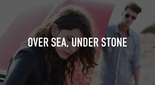 Over Sea, Under Stone