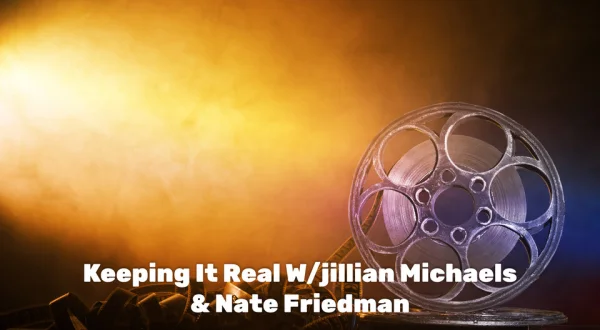 Keeping It Real W/jillian Michaels & Nate Friedman