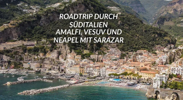 Roadtrip durch Süditalien - Amalfi, Vesuv und Neapel mit Sarazar