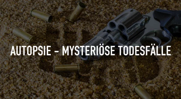Autopsie - Mysteriöse Todesfälle