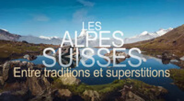 Les Alpes suisses : entre traditions et superstitions
