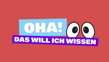 OHA! Das will ich wissen