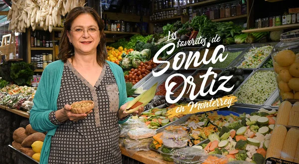 Los favoritos de Sonia Ortiz en Monterrey
