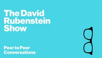 The David Rubenstein Show: Peer to Peer Conversations