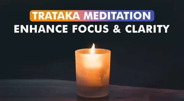 Trataka Meditation Enhance Focus \u0026 Clarity