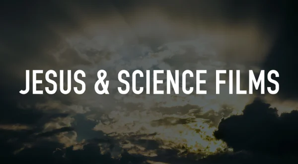 Jesus & Science Films