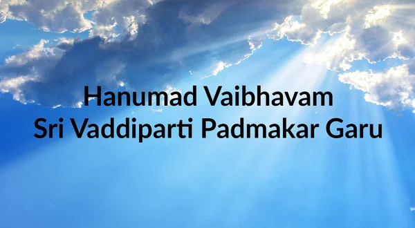 Hanumad Vaibhavam Sri Vaddiparti Padmakar Garu