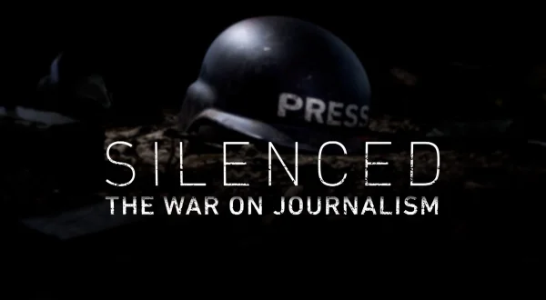 Silenced: The War On Journalism