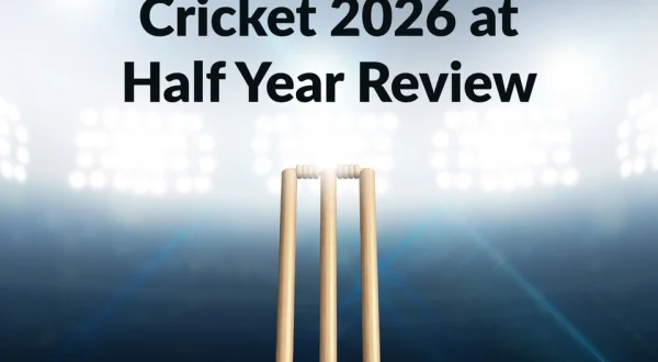 Cricket 2026 at Half Year Review