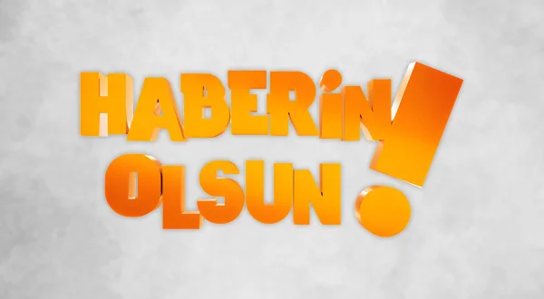 Haberin Olsun!