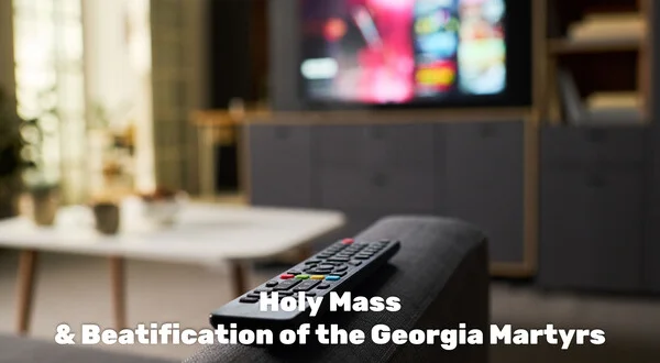 Holy Mass & Beatification of the Georgia Martyrs