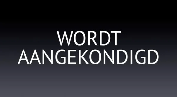 Wordt aangekondigd