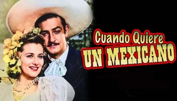 Cuando Quiere un Mexicano