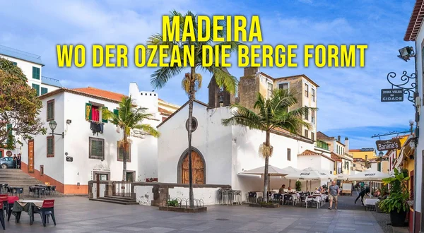 Madeira - Wo der Ozean die Berge formt