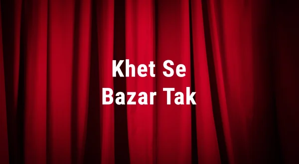 Khet Se Bazar Tak