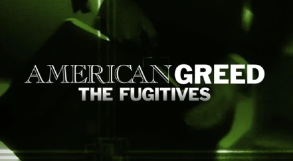 American Greed: The Fugitives