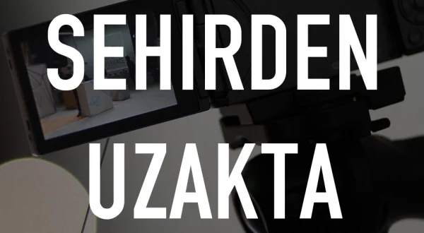 Sehirden Uzakta