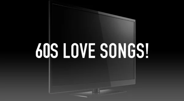 60s Love Songs!