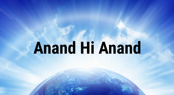 Anand Hi Anand