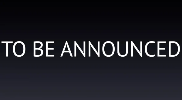 To Be Announced