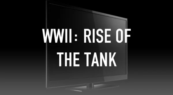 WWII: Rise of the Tank